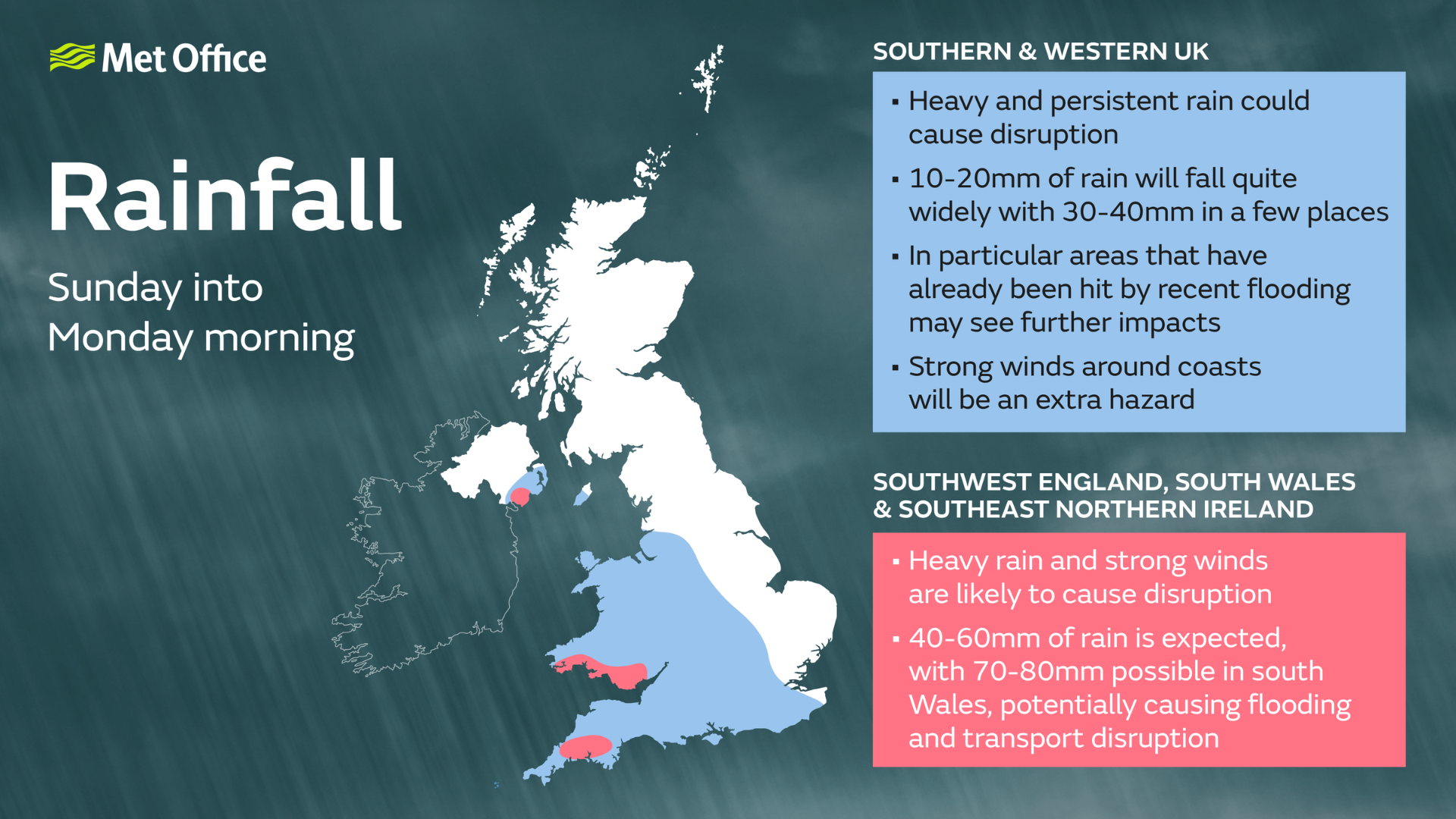 Map of the UK showing the following information. Southern and western UK - heavy and persistent rain could cause disruption. 10-20mm of rain to fall quite widely, with 30-40mm in a few places. Southwest England, South Wales and southeast Northern Ireland - Heavy rain and strong winds are likely to cause disruption. 40-60mm of rain is expected, with 70-80mm possible in south Wales.